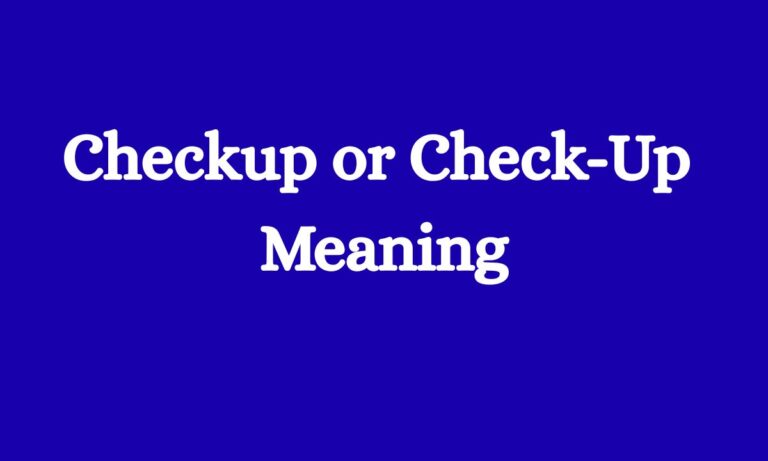 Checkup or Check-Up Meaning