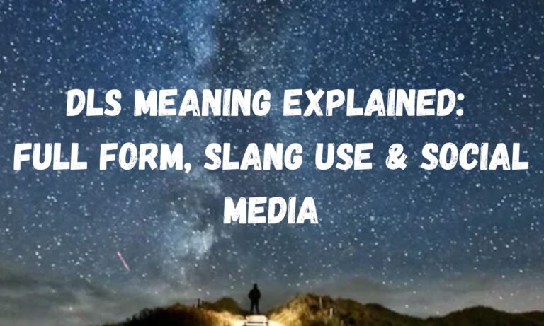 DLS Meaning Explained Full Form, Slang Use & Social Media