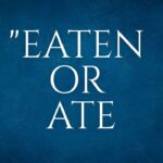 Eaten or Ate Meaning Difference, Usage, Examples