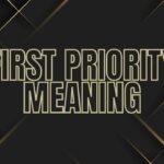 First Priority Meaning Simple Definition, Examples, Everyday Use
