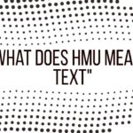 HMU Meaning in Text Explained Full Guide You Need Now
