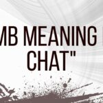 MB Meaning in Chat Full Form, Texting Slang & Social Media
