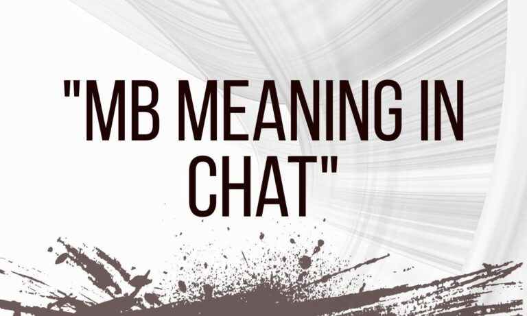 MB Meaning in Chat Full Form, Texting Slang & Social Media