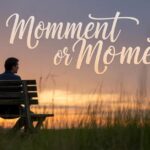Momment or Moment