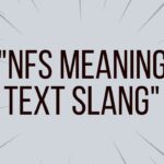 NFS Meaning in Text Slang Secret Chat Meanings Explained