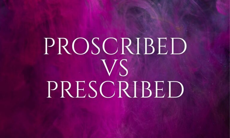 Proscribed vs Prescribed Meaning Key Differences, Examples