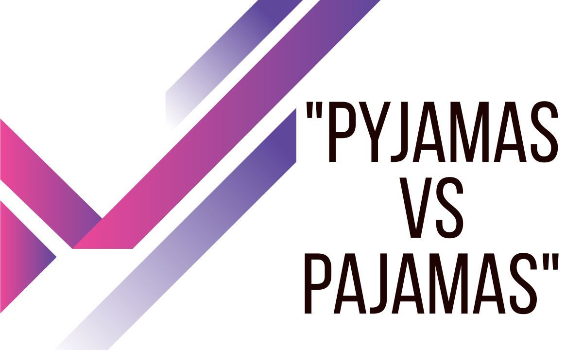 Pyjamas vs Pajamas Ultimate Guide to the Real Difference Simple