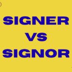 Signer vs Signor Avoid This Embarrassing Writing Mistake 
