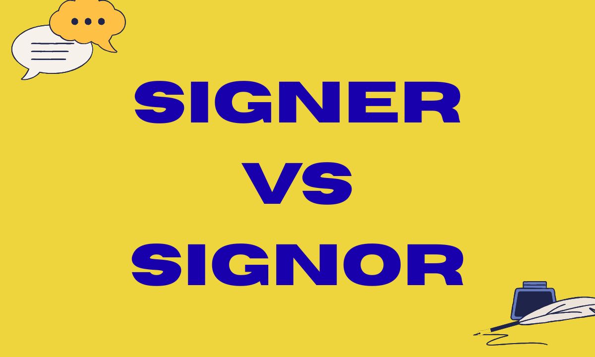 Signer vs Signor Avoid This Embarrassing Writing Mistake 
