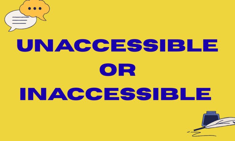 Unaccessible or Inaccessible Correct Spelling & Meaning