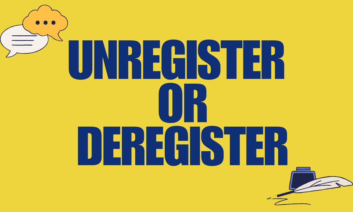 Unregister or Deregister Key Differences, Examples & When to Use