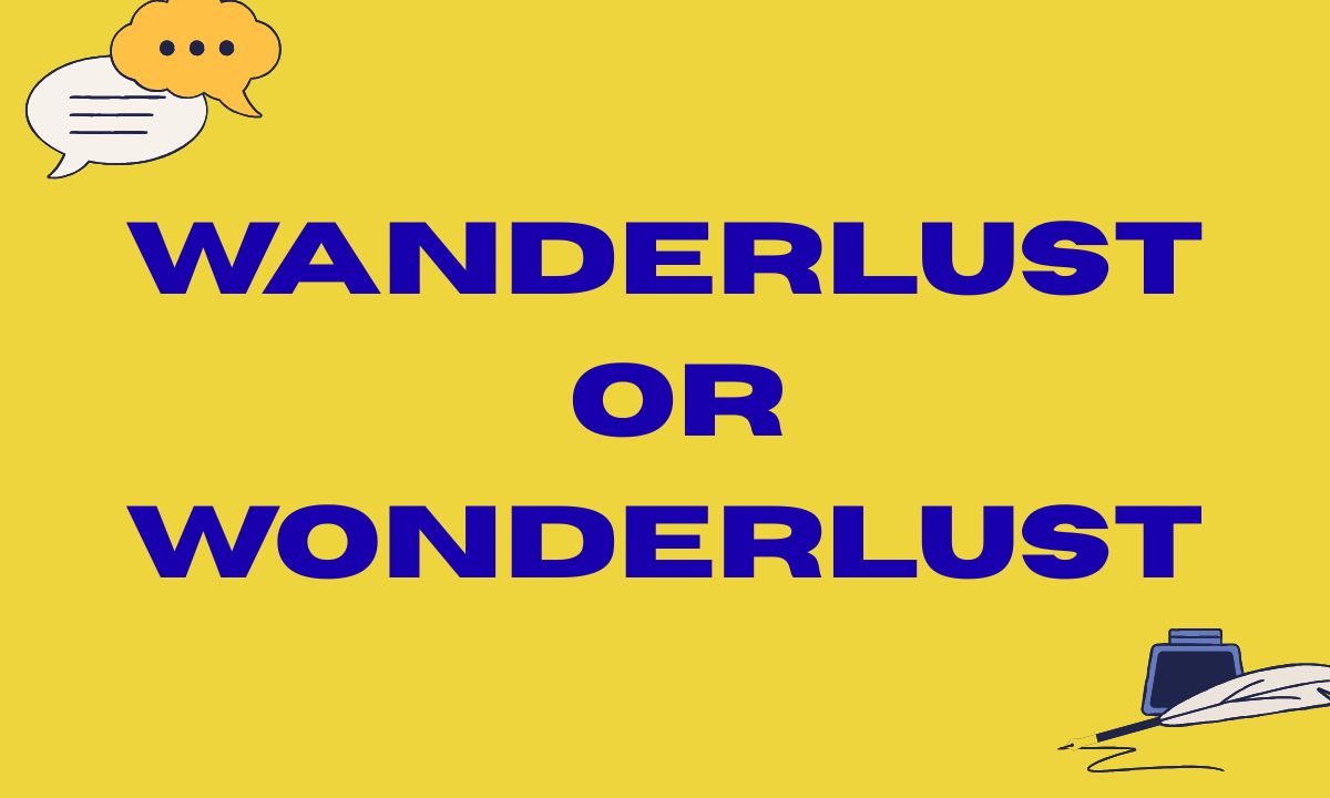 Wanderlust or Wonderlust The Correct Word Explained