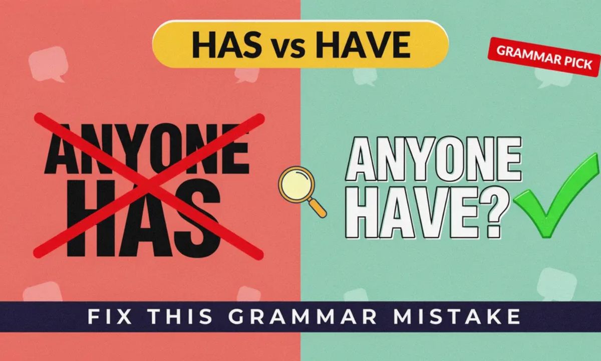 Anyone Has or Have? Powerful Examples to Fix This Grammar Mistake