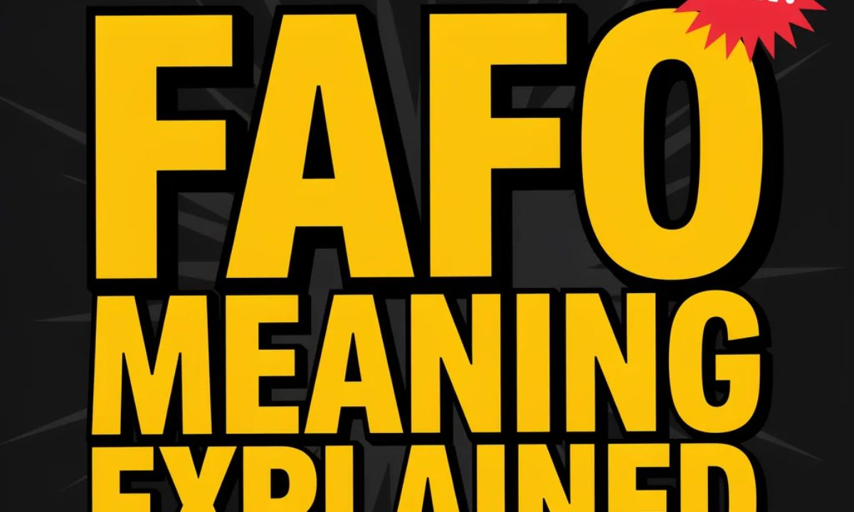 FAFO Meaning Explained Powerful Definition, Uses & Examples