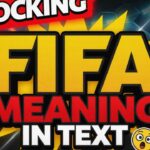 Shocking FIFA Meaning in Text What It Really Means in 2026