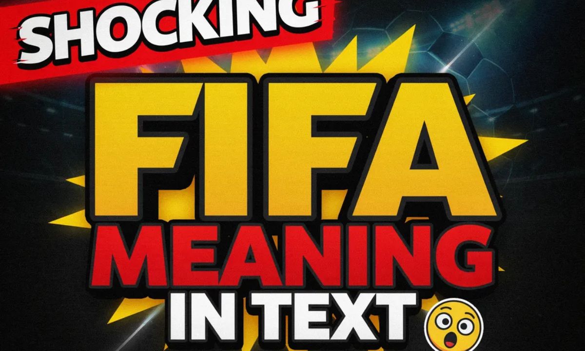 Shocking FIFA Meaning in Text What It Really Means in 2026