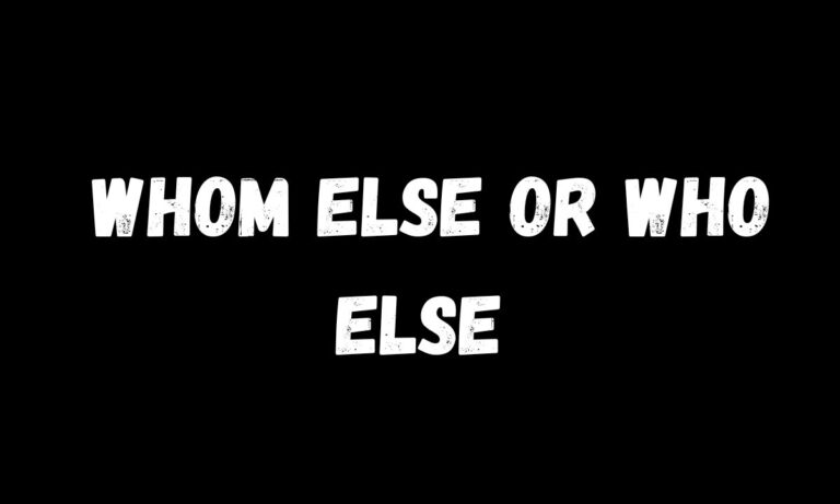 _Whom Else or Who Else Shocking Grammar Rule You Must Know